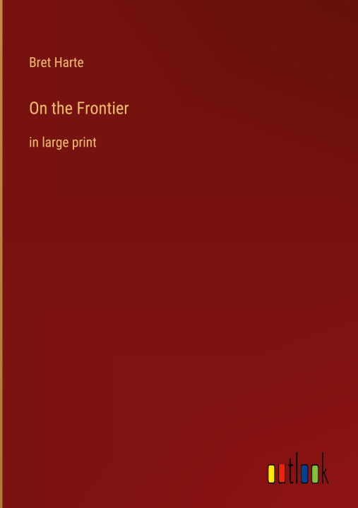 Knjiga On the Frontier Bret Harte