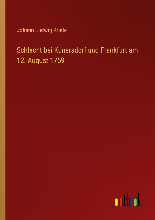 Kniha Schlacht bei Kunersdorf und Frankfurt am 12. August 1759 