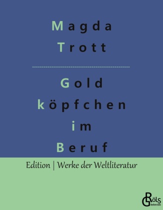 Knjiga Goldköpfchen im Beruf Redaktion Gröls-Verlag