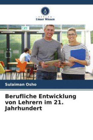 Knjiga Berufliche Entwicklung von Lehrern im 21. Jahrhundert Sulaiman Osho