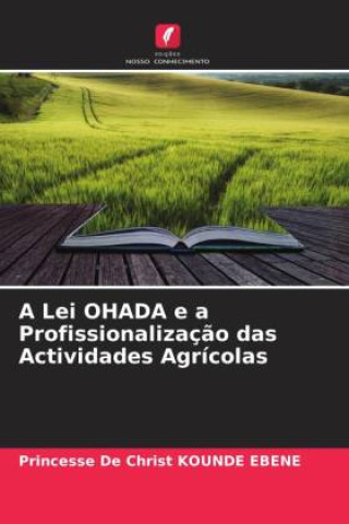 Knjiga A Lei OHADA e a Profissionalizaç?o das Actividades Agrícolas Princesse De Christ KOUNDE EBENE