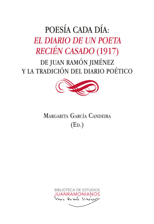 Kniha Poesía cada día: El diario de un poeta recién casado (1917): De Juan Ramón Jiménez y la tradición del diario poético 