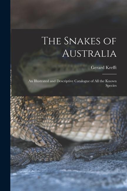 Carte The Snakes of Australia; an Illustrated and Descriptive Catalogue of all the Known Species 