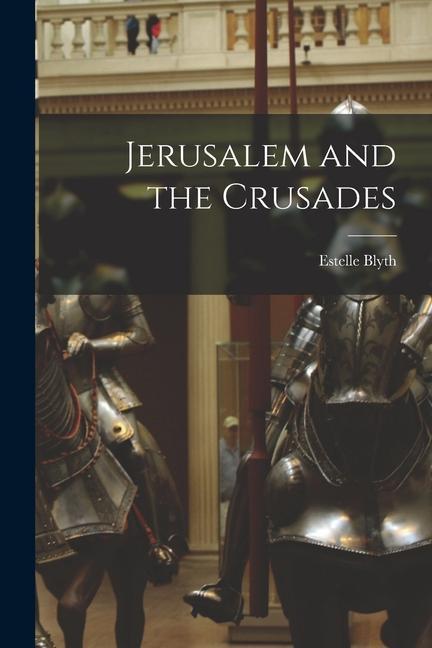 Boek Jerusalem and the Crusades Estelle Blyth