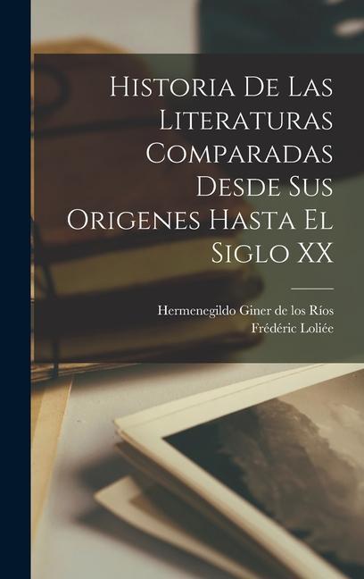 Kniha Historia de las literaturas comparadas desde sus origenes hasta el siglo XX Hermenegildo Giner De Los Ríos