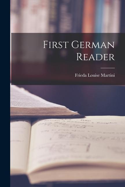 Knjiga First German Reader Frieda Louise Martini