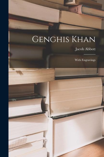 Książka Genghis Khan: With Engravings Jacob Abbott