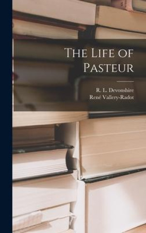 Knjiga The Life of Pasteur R. L. Devonshire