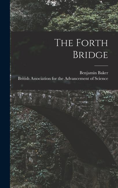Knjiga The Forth Bridge British Association for the Advancement