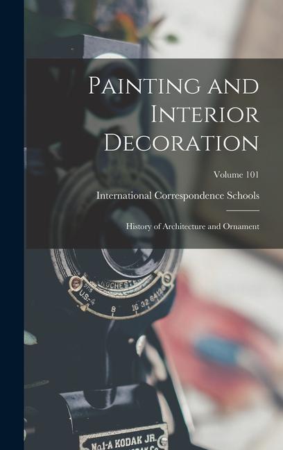 Carte Painting and Interior Decoration; History of Architecture and Ornament; Volume 101 