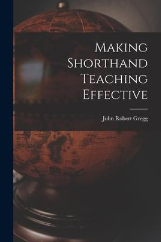 Knjiga Making Shorthand Teaching Effective Gregg John Robert