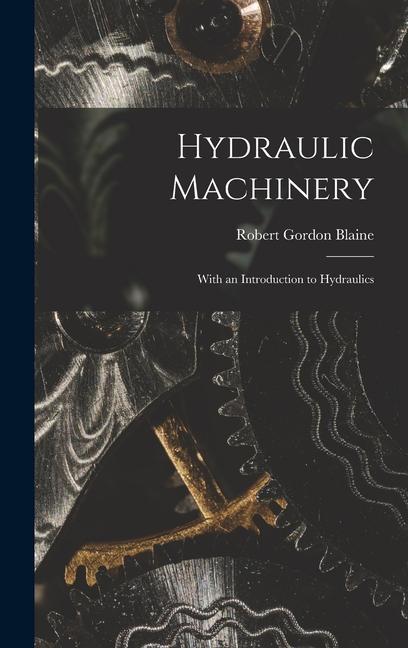 Könyv Hydraulic Machinery: With an Introduction to Hydraulics 