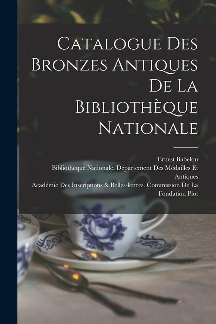 Knjiga Catalogue Des Bronzes Antiques De La Biblioth?que Nationale Académie Des Inscriptions & Belles-Lett