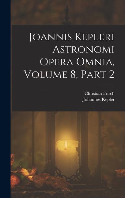 Livro Joannis Kepleri Astronomi Opera Omnia, Volume 8, part 2 Christian Frisch