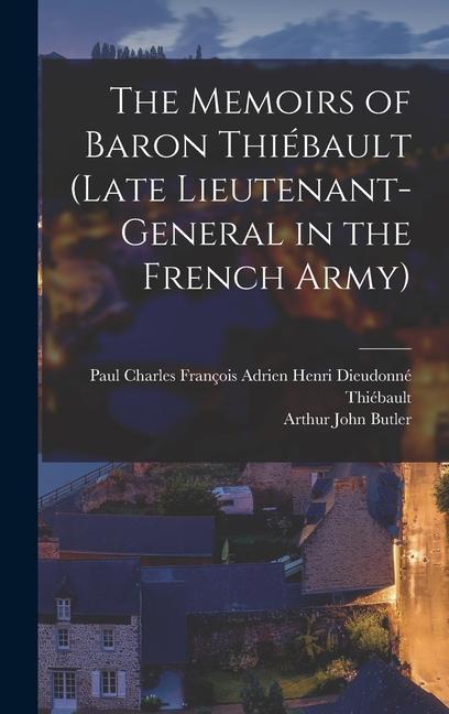 Livre The Memoirs of Baron Thiébault (Late Lieutenant-General in the French Army) Paul Charles François Adrien Henri Dieu