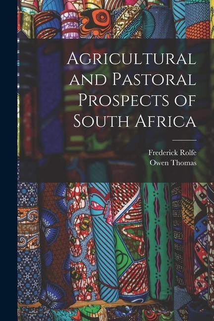 Kniha Agricultural and Pastoral Prospects of South Africa Owen Thomas