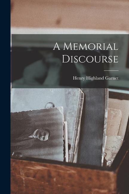 Knjiga A Memorial Discourse Henry Highland Garnet