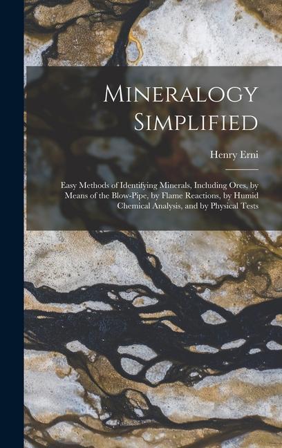 Kniha Mineralogy Simplified: Easy Methods of Identifying Minerals, Including Ores, by Means of the Blow-Pipe, by Flame Reactions, by Humid Chemical 