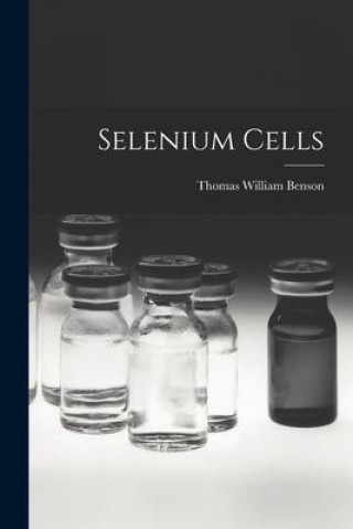 Knjiga Selenium Cells Thomas William Benson