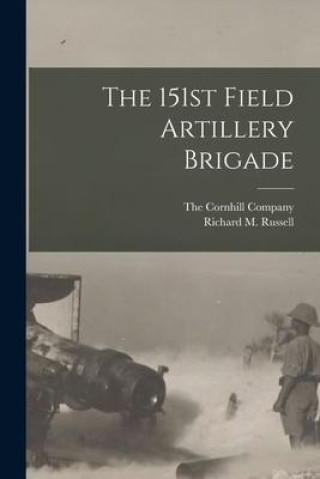 Carte The 151st Field Artillery Brigade The Cornhill Company
