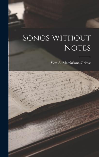 Knjiga Songs Without Notes Wm A. Macfarlane-Grieve