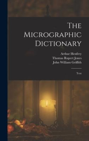 Book The Micrographic Dictionary: Text Thomas Rupert Jones