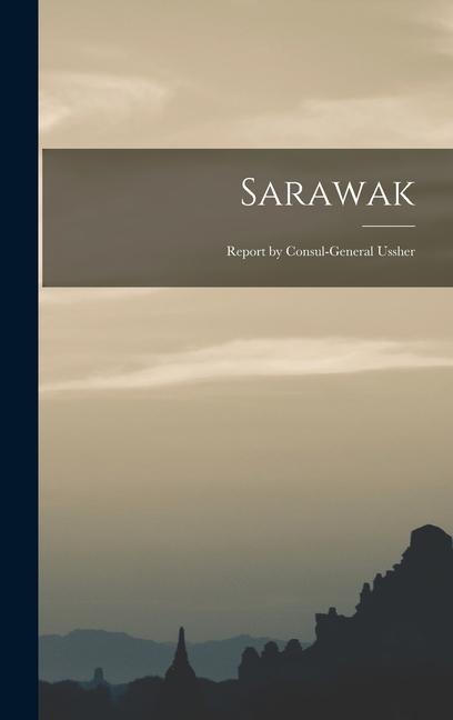Carte Sarawak: Report by Consul-General Ussher 