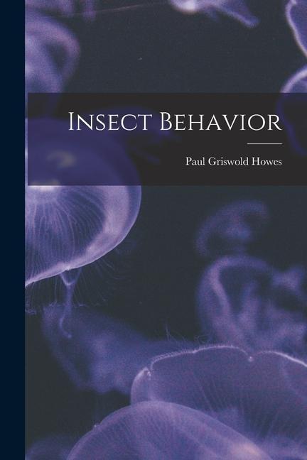 Knjiga Insect Behavior Paul Griswold Howes