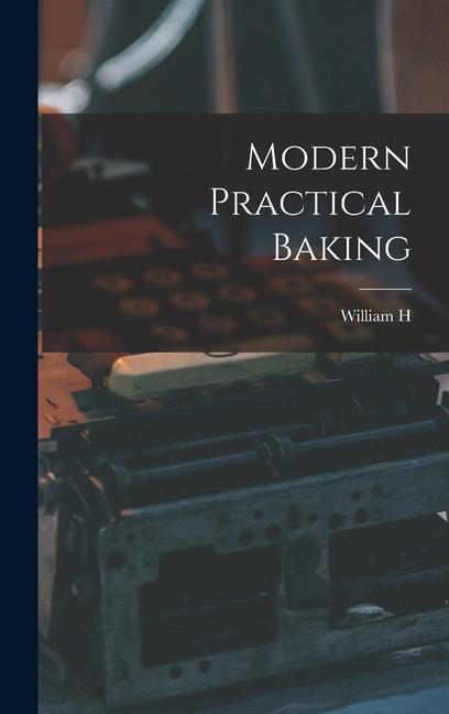 Knjiga Modern Practical Baking William H. b. 1887 Brooks
