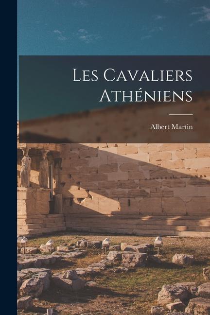 Knjiga Les cavaliers athéniens Albert Martin