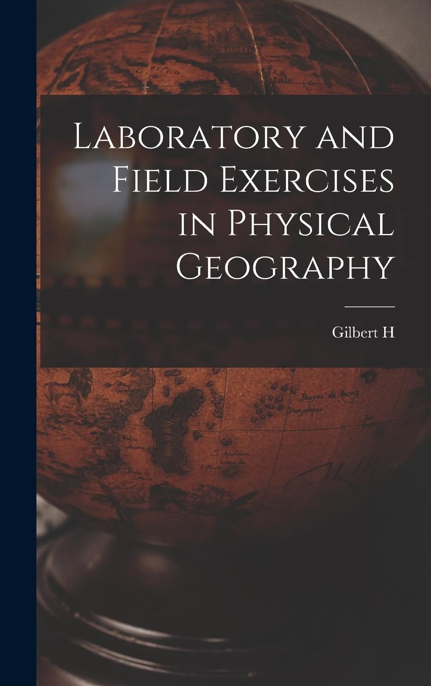 Buch Laboratory and Field Exercises in Physical Geography Gilbert H. 1874- Trafton
