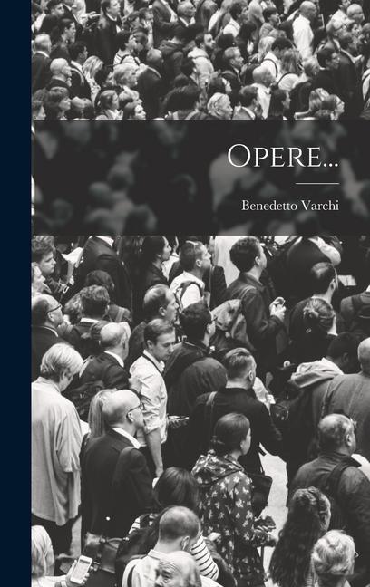 Knjiga Opere... Benedetto Varchi