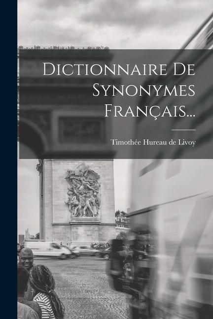 Kniha Dictionnaire De Synonymes Français... 