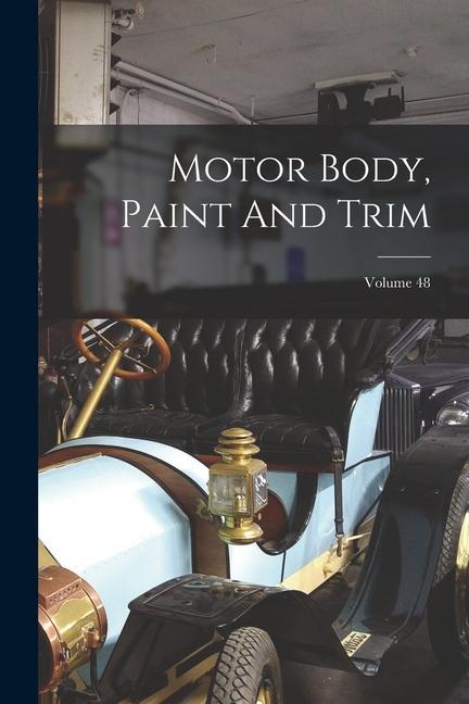 Knjiga Motor Body, Paint And Trim; Volume 48 Anonymous
