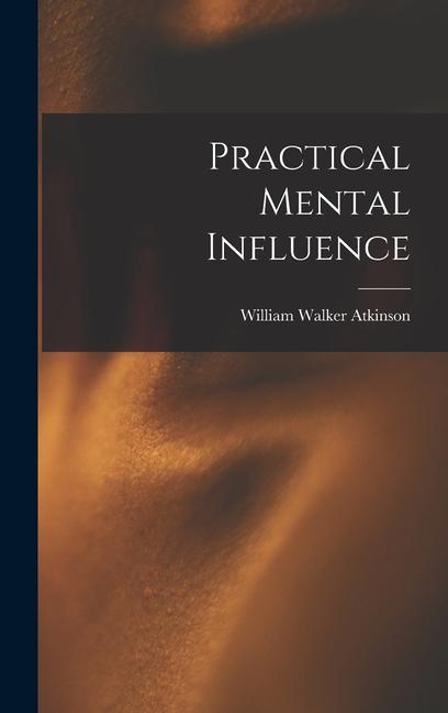 Knjiga Practical Mental Influence William Walker Atkinson