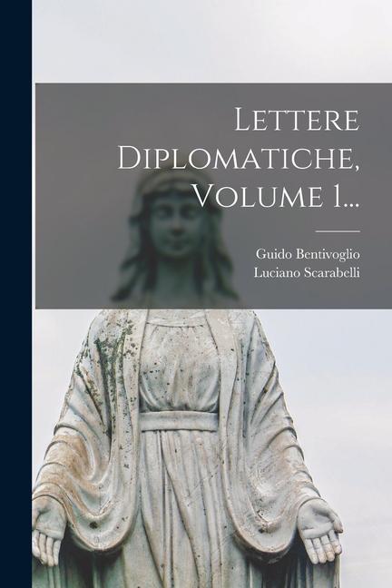 Książka Lettere Diplomatiche, Volume 1... Luciano Scarabelli