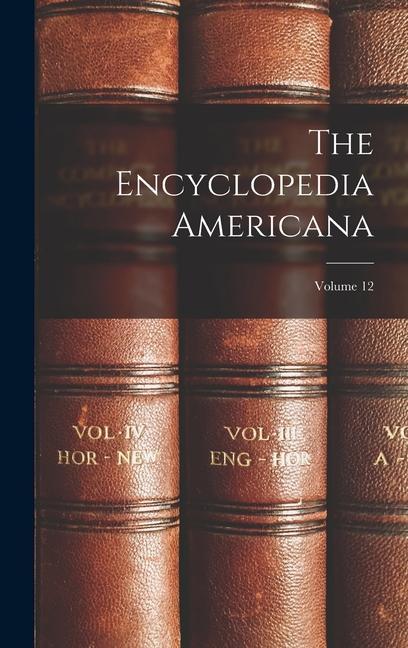 Kniha The Encyclopedia Americana; Volume 12 