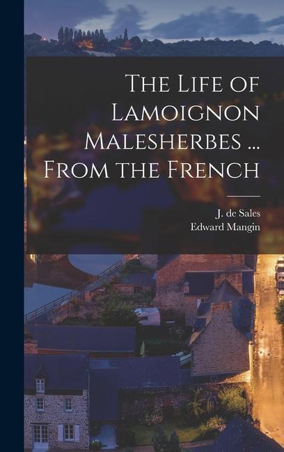 Carte The Life of Lamoignon Malesherbes ... From the French Edward Mangin