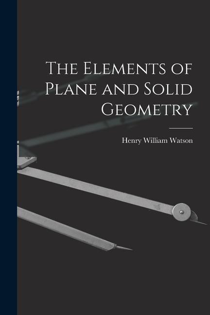 Libro The Elements of Plane and Solid Geometry Henry William Watson