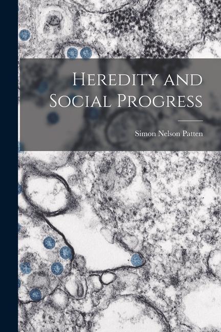 Knjiga Heredity and Social Progress Simon Nelson Patten