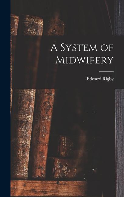 Knjiga A System of Midwifery Rigby Edward