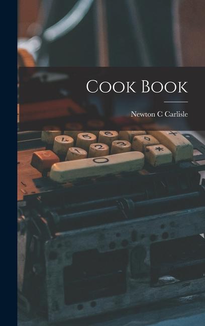 Knjiga Cook Book Newton C Carlisle