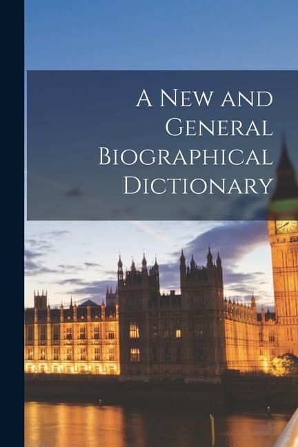 Knjiga A New and General Biographical Dictionary Anonymous