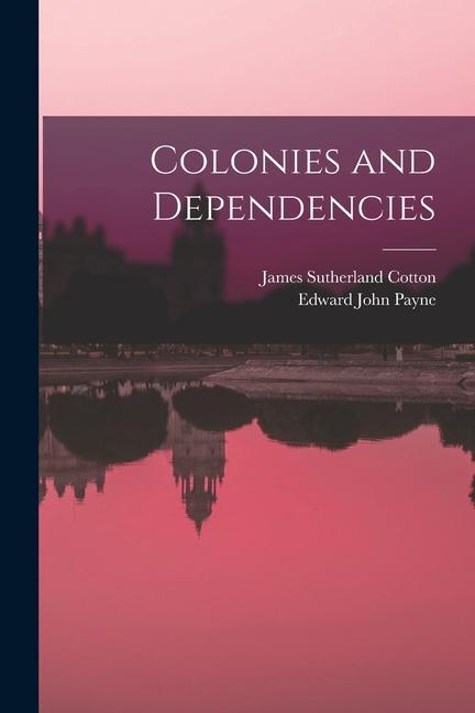 Knjiga Colonies and Dependencies Edward John Payne