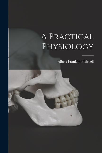 Knjiga A Practical Physiology Albert Franklin Blaisdell