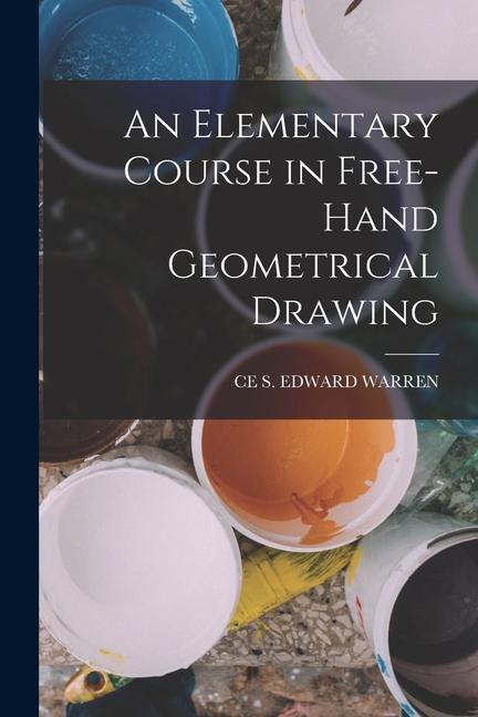 Knjiga An Elementary Course in Free-Hand Geometrical Drawing CE S. EDWARD WARREN