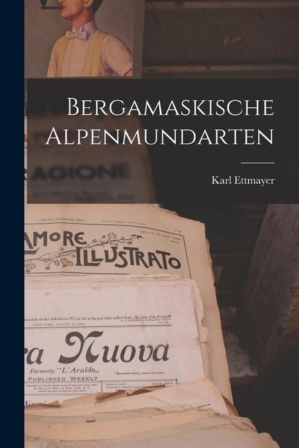 Knjiga Bergamaskische Alpenmundarten Karl Ettmayer