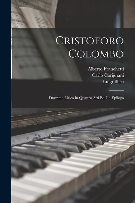 Kniha Cristoforo Colombo: Dramma Lirico in Quattro Atti Ed Un Epilogo Alberto Franchetti