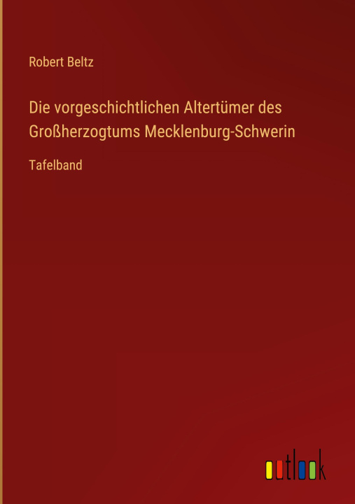 Libro Die vorgeschichtlichen Altertümer des Großherzogtums Mecklenburg-Schwerin Robert Beltz