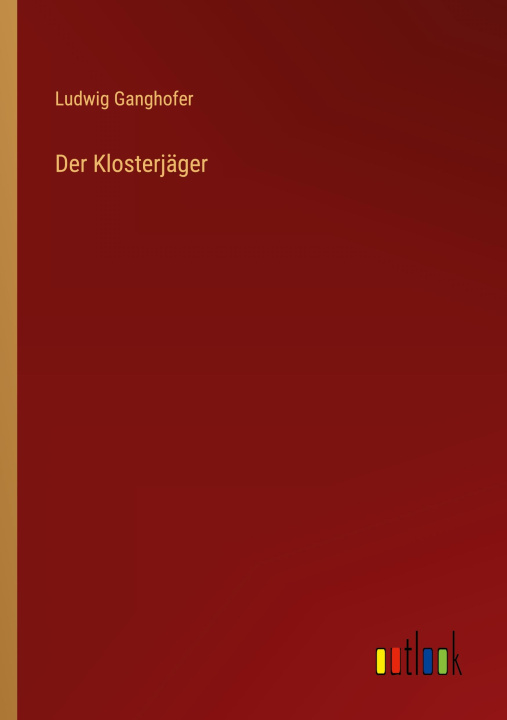 Knjiga Der Klosterjäger Ludwig Ganghofer